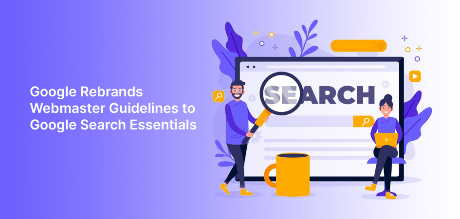 Google Rebrands Webmaster Guidelines to Google Search Essentials