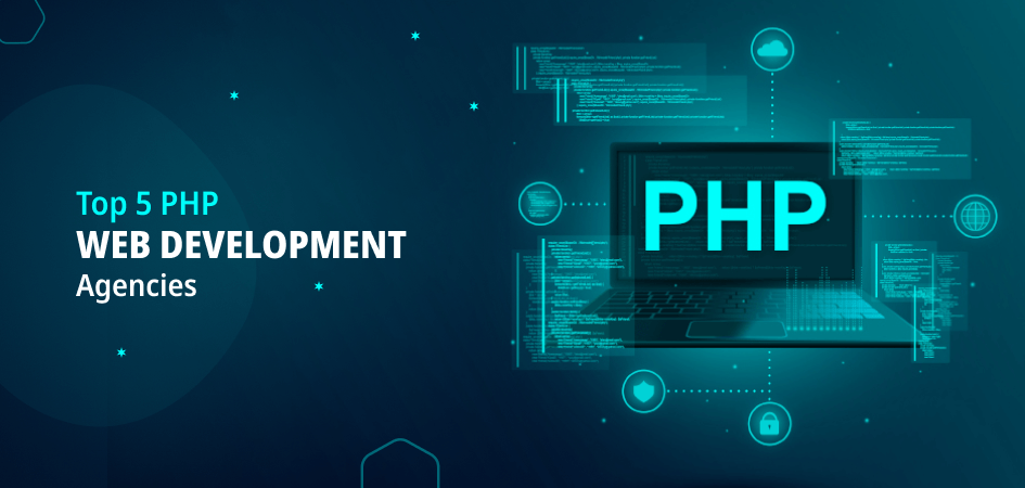 Top 5 PHP Web Development Agencies