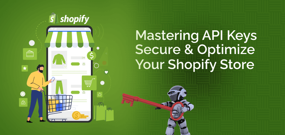 Guide to API Keys – How to Use API Keys in your Shopify Store
