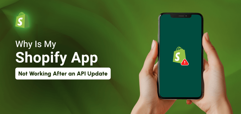 Why Is My Shopify App Not Working After an API Update Why Is My Shopify App Not Working After an API Update