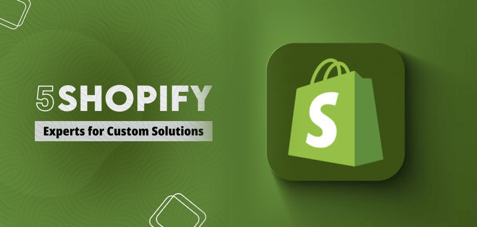 Top 5 Shopify Development Companies for Custom Solutions