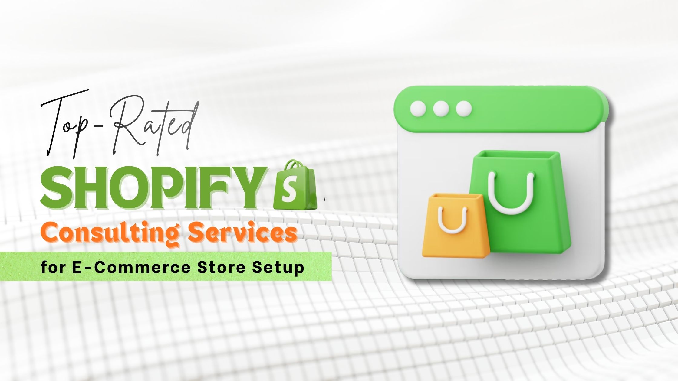 Top-Rated Shopify Consulting Services for E-Commerce Store Setup