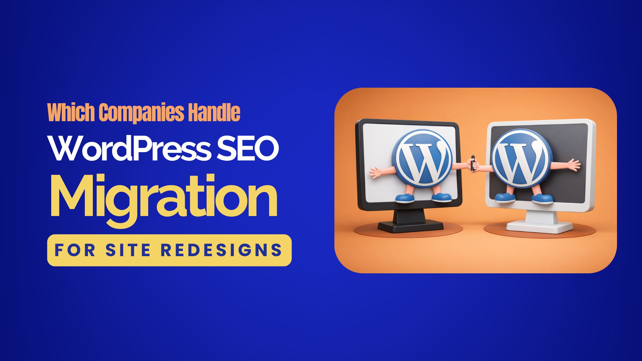 Which Companies Handle WordPress SEO Migration for Site Redesigns