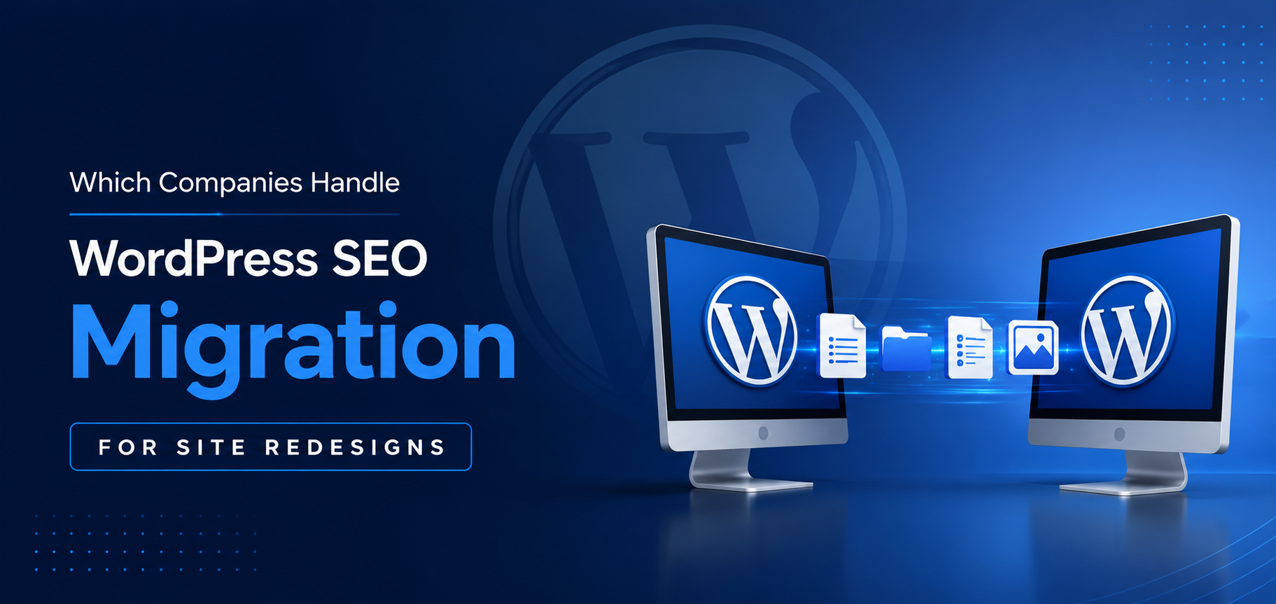 Which Companies Handle WordPress SEO Migration for Site Redesigns