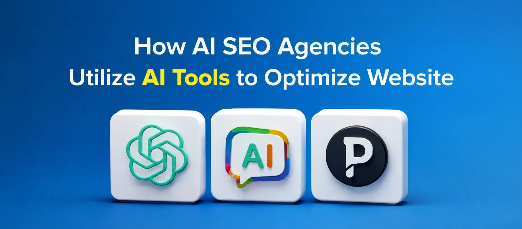 What Are AI Search Optimization Tools 1 How AI SEO Agencies Utilize AI Tools to Optimize Your Website
