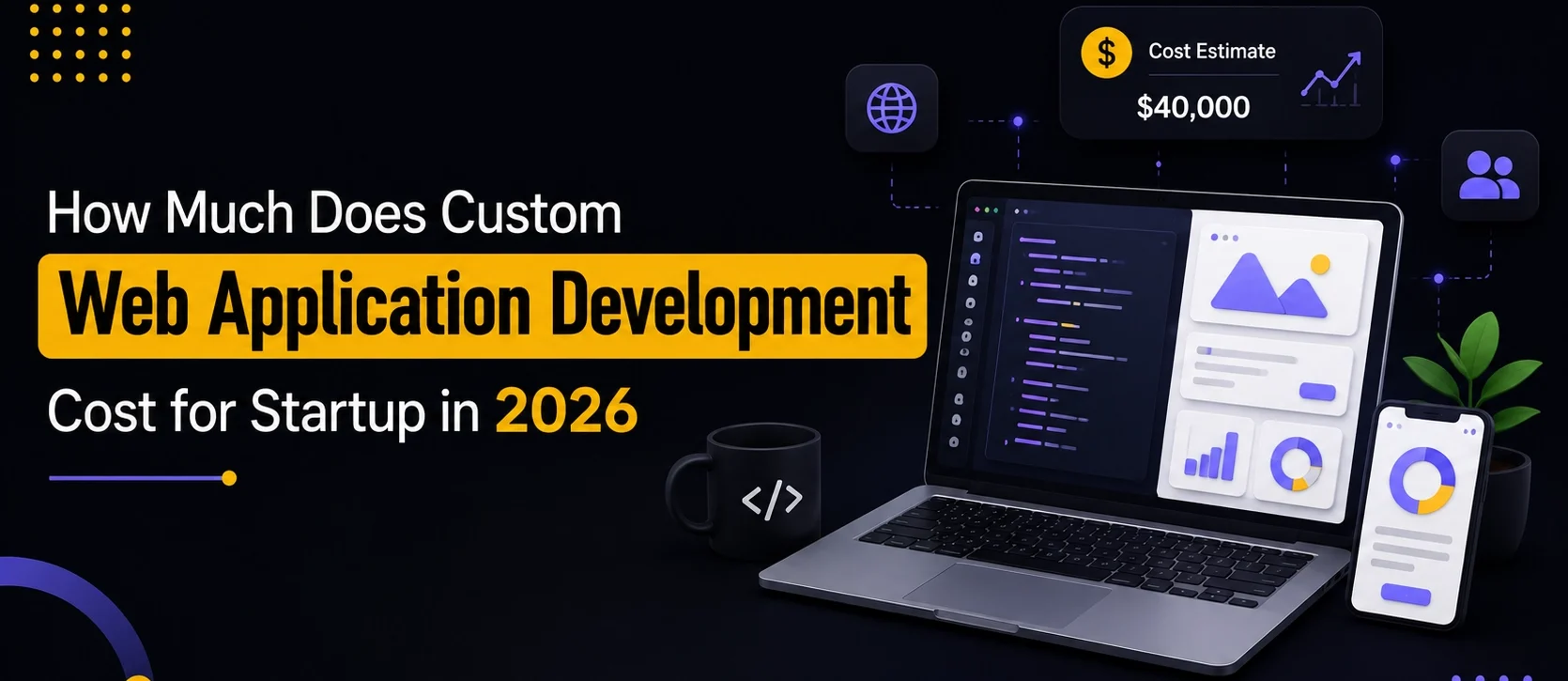 How Much Does Custom Web Application Development Cost for Startups in 2026
