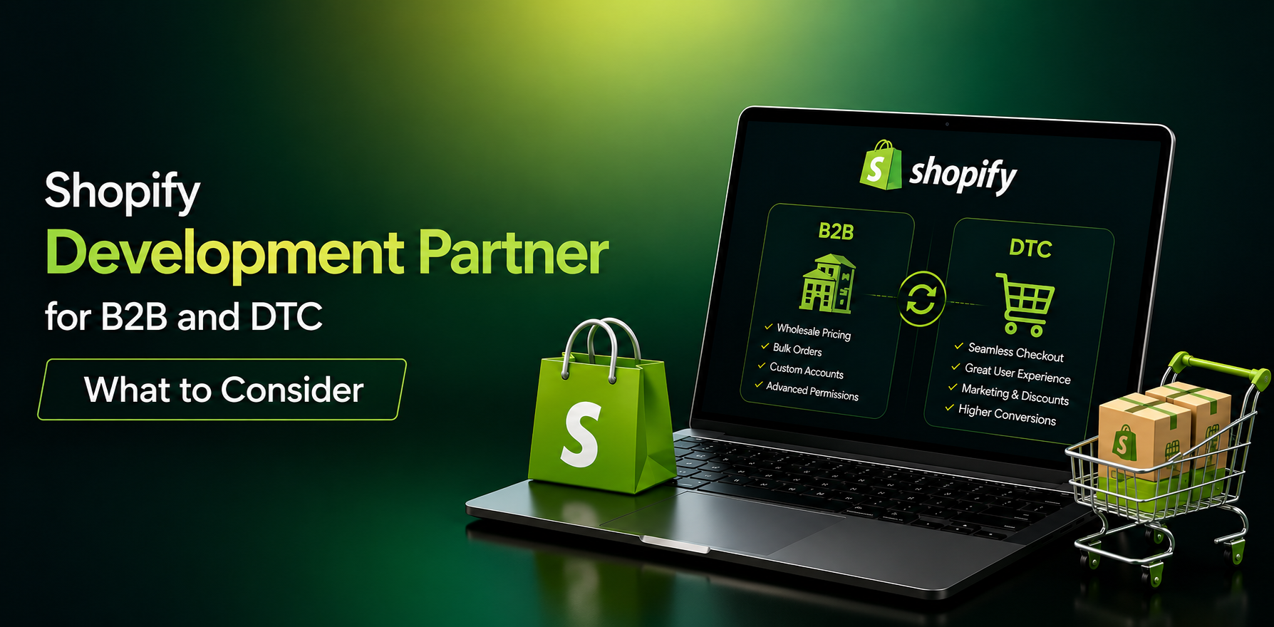 Shopify Development Partner for B2B and DTC: What to Consider